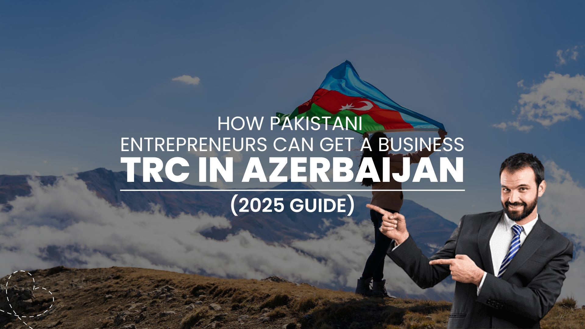 How Pakistani Entrepreneurs Can Get a Business TRC in Azerbaijan (2025 Guide)