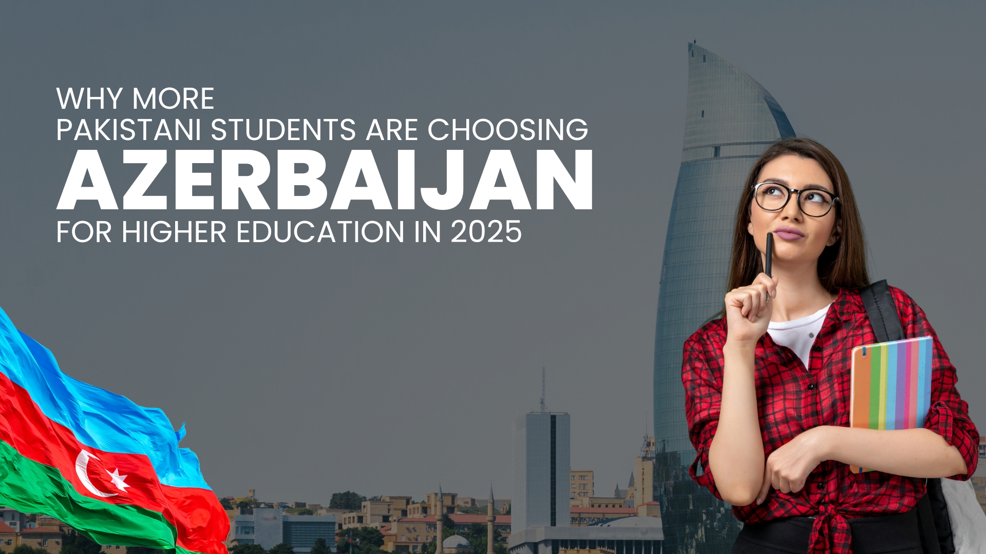 Why More Pakistani Students Are Choosing Azerbaijan for Higher Education in 2025
