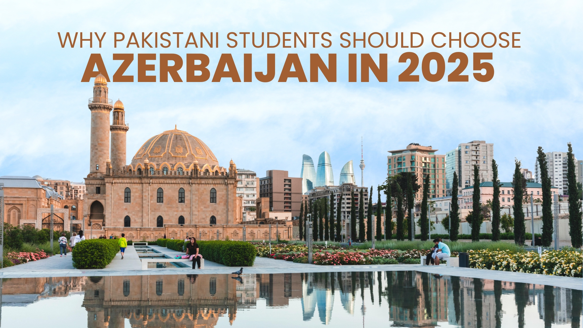 Why Pakistani Students Should Choose Azerbaijan in 2025