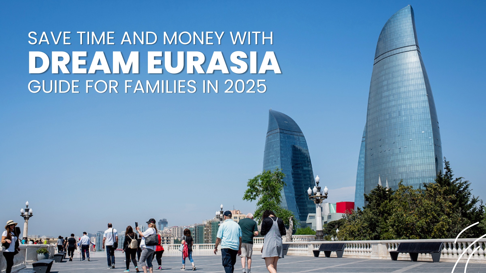 How Dream Eurasia Saves Time and Money for Pakistani Families Moving to Azerbaijan (2025 Guide)